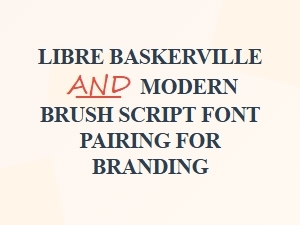 Libre Baskerville Paired with Modern Brush Script