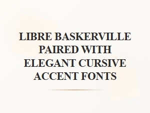 Libre Baskerville with Elegant Handwritten Accents